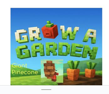 Grow a garden Giant Pinecone